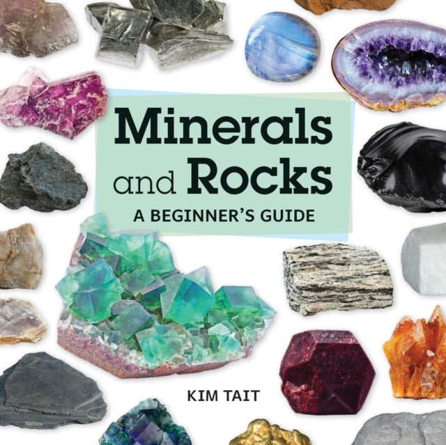 Minerals and Rocks - A Beginner's Guide