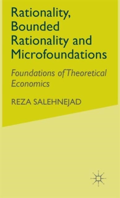 Rationality, Bounded Rationality and Microfoundations - Foundations of Theoretical Economics