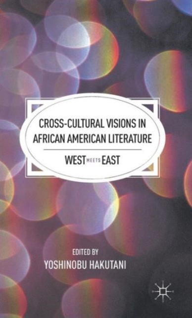 Cross-Cultural Visions in African American Literature - West Meets East