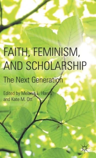 Faith, Feminism, and Scholarship - The Next Generation