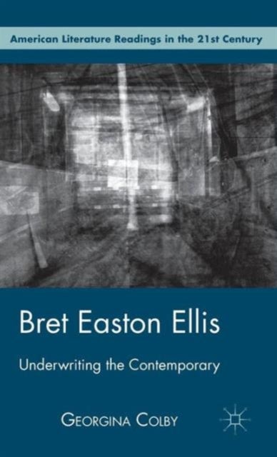 Bret Easton Ellis - Underwriting the Contemporary