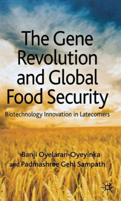 The Gene Revolution and Global Food Security - Biotechnology Innovation in Latecomers