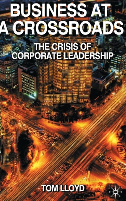 Business at a Crossroads - The Crisis of Corporate Leadership