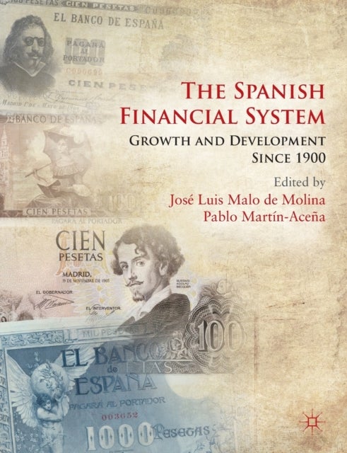 The Spanish Financial System - Growth and Development Since 1900