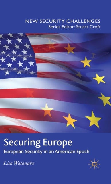 Securing Europe - European Security in an American Epoch