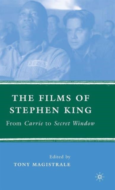 The Films of Stephen King - From Carrie to Secret Window