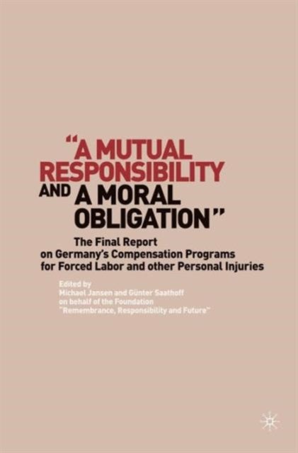 "A Mutual Responsibility and a Moral Obligation" - The Final Report on Germany’s Compensation Programs for Forced Labor and other Personal Injuries