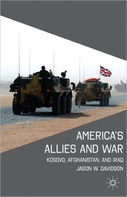 America's Allies and War - Kosovo, Afghanistan, and Iraq