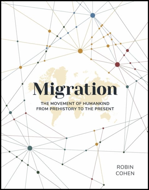 Migration - The Movement of Humankind from Prehistory to the Present