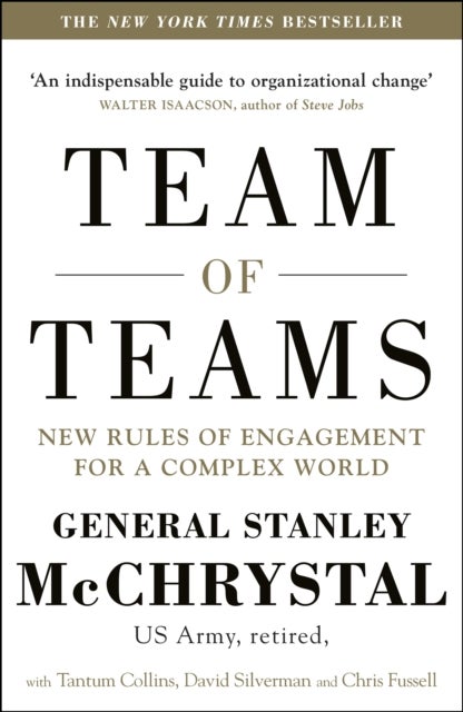 Team of Teams - New Rules of Engagement for a Complex World