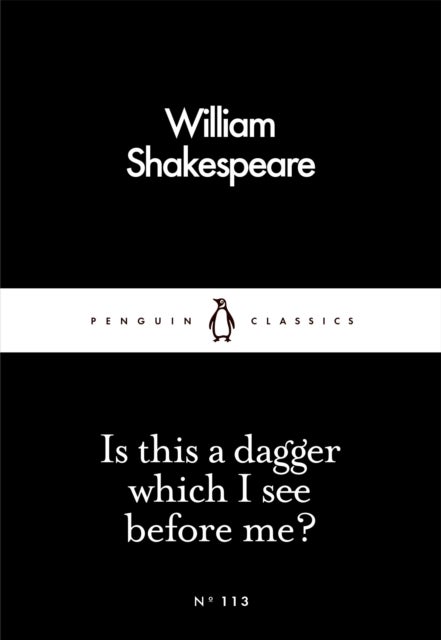 Is This a Dagger Which I See Before Me? - Penguin Little Black Classics
