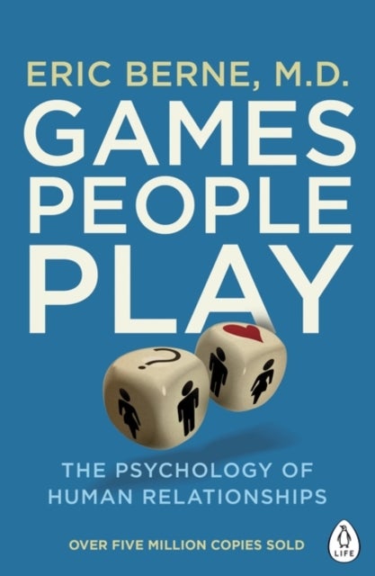 Games People Play - The Psychology of Human Relationships