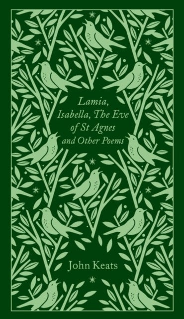 Lamia, Isabella, The Eve of St Agnes and Other Poems - Penguin Clothbound Poetry
