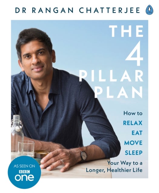 The 4 Pillar Plan - How to Relax, Eat, Move and Sleep Your Way to a Longer, Healthier Life