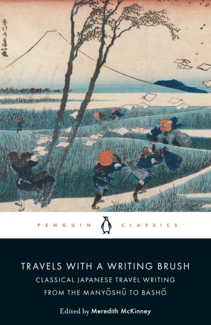 Travels with a Writing Brush - Classical Japanese Travel Writing from the Manyoshu to Basho