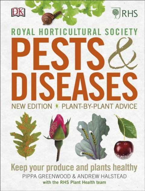RHS Pests & Diseases - New Edition, Plant-by-plant Advice, Keep Your Produce and Plants Healthy
