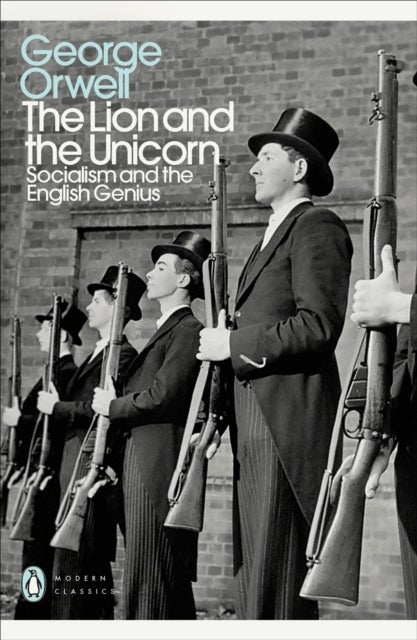 The Lion and the Unicorn - Socialism and the English Genius