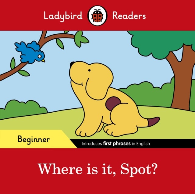 Where is it, Spot? - Ladybird Readers Beginner Level