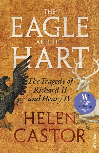 The Eagle and the Hart - The Tragedy of Richard II and Henry IV