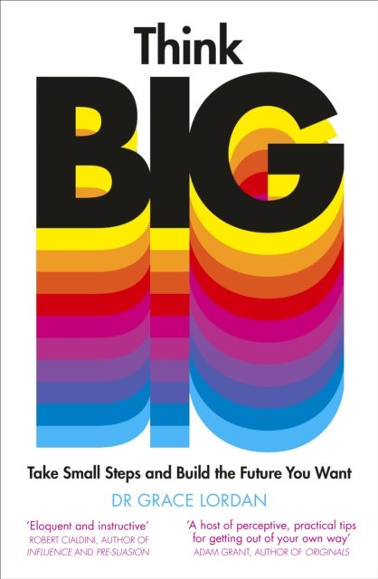 Think Big - Take Small Steps and Build the Future You Want