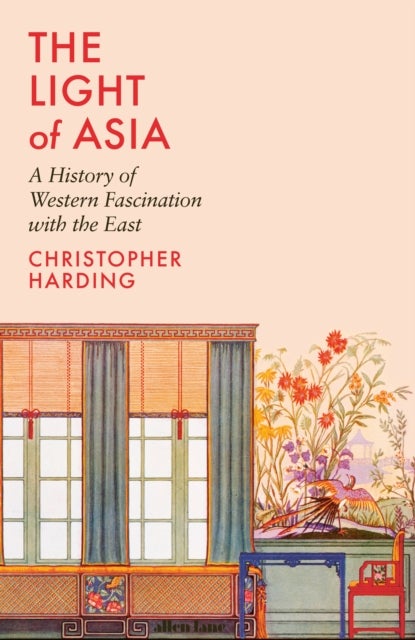 The Light of Asia - A History of Western Fascination with the East