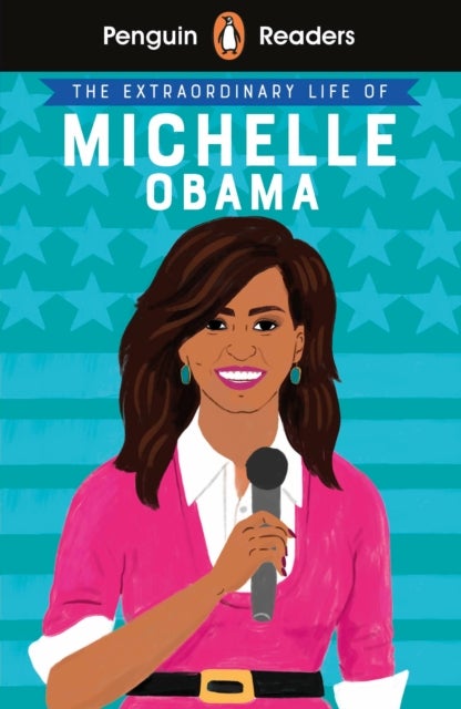 Penguin Readers Level 3: The Extraordinary Life of Michelle Obama (ELT Graded Reader) - Abridged Edition