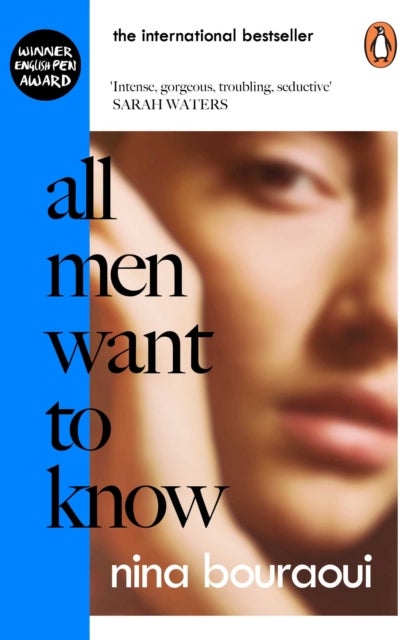 All Men Want to Know - 'Intense, gorgeous, troubling, seductive' SARAH WATERS
