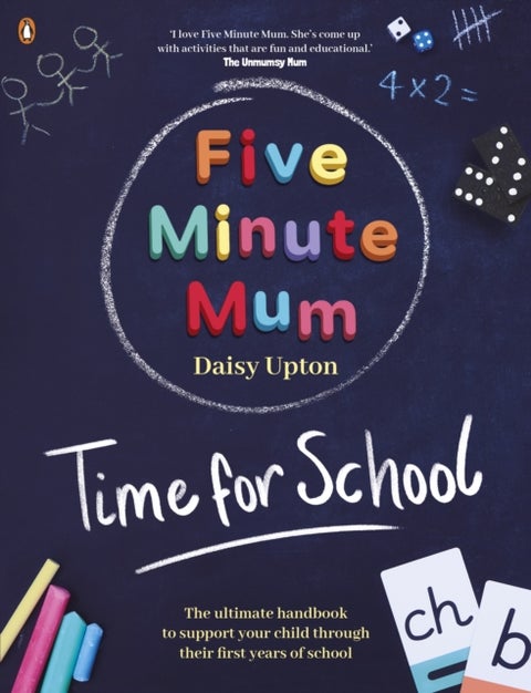 Five Minute Mum: Time For School - Easy, fun five-minute games to support Reception and Key Stage 1 children through their first years at school