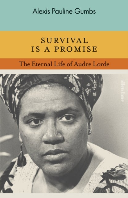 Survival is a Promise - The Eternal Life of Audre Lorde
