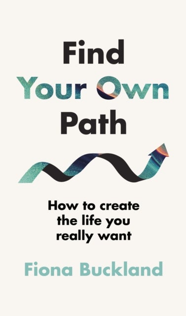 Find Your Own Path - A life coach’s guide to changing your life