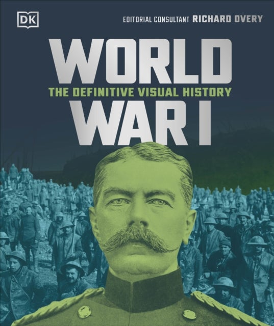 World War I - The Definitive Visual History
