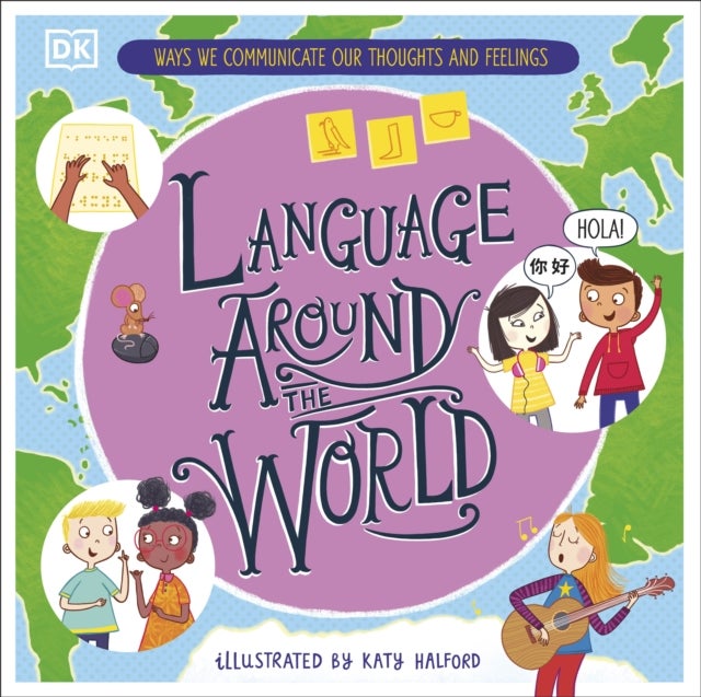 Language Around the World - Ways we Communicate our Thoughts and Feelings