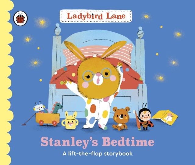 Ladybird Lane: Stanley's Bedtime - A lift-the-flap storybook