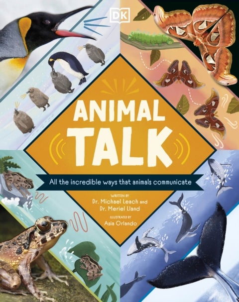 Animal Talk - All the Incredible Ways that Animals Communicate