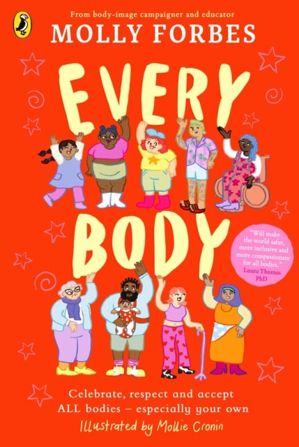 Every Body - Celebrate, respect and accept ALL bodies – especially your own