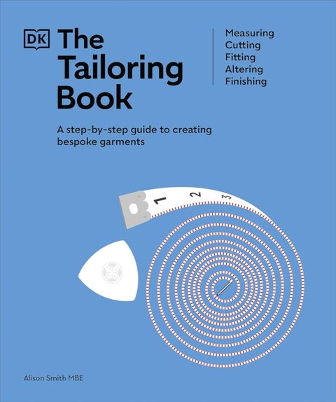 The Tailoring Book - Measuring. Cutting. Fitting. Altering. Finishing