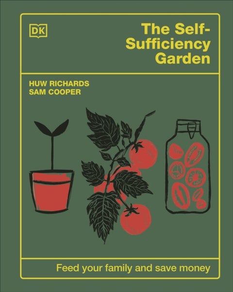 The Self-Sufficiency Garden - Feed Your Family and Save Money: THE #1 SUNDAY TIMES BESTSELLER