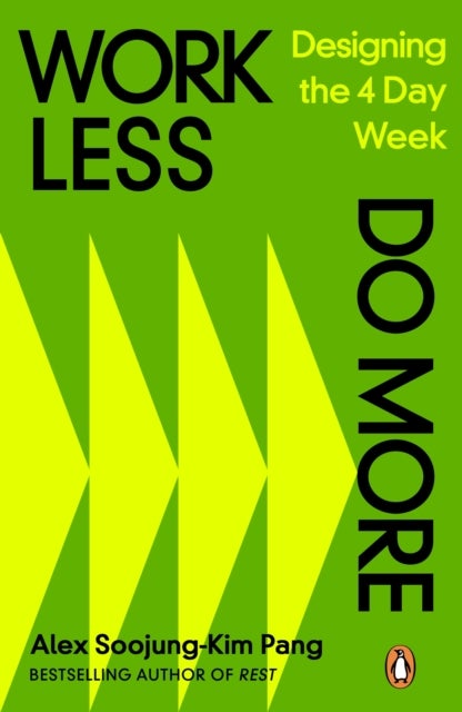 Work Less, Do More - Designing the 4-Day Week
