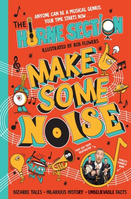 Make Some Noise - The mind-blowing guide to all things music by the world’s funniest band