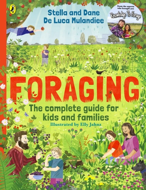 Foraging: The Complete Guide for Kids and Families! - The fun and easy guide to the great outdoors