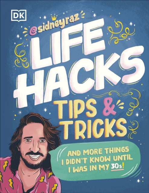 Life Hacks, Tips and Tricks - And More Things I Didn’t Know Until I Was In My 30s