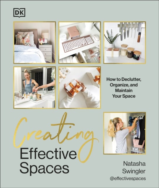 Creating Effective Spaces - Declutter, Organise and Maintain Your Space