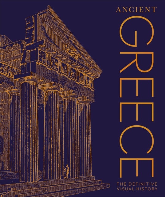 Ancient Greece - The Definitive Visual History
