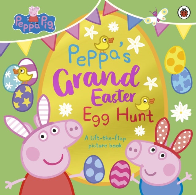 Peppa Pig: Peppa’s Grand Easter Egg Hunt - A Lift-the-Flap Picture Book