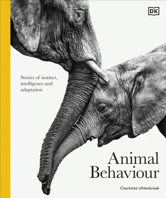 Animal Behaviour - Stories of Instinct, Intelligence and Adaptation