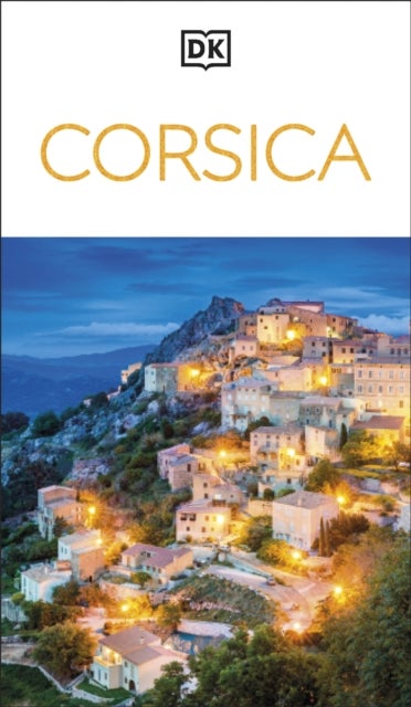 DK Corsica - Must-See Sights. Culture & History. Detailed Maps & Tours. Covers Bonifacio, Porto-Vecchio, Ajaccio, & more