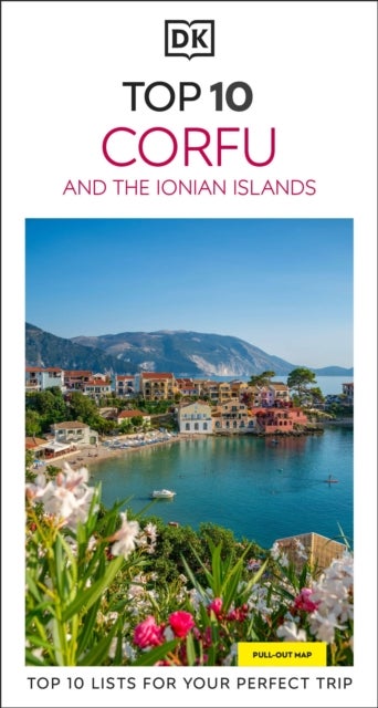 DK Top 10 Corfu and the Ionian Islands - Top 10 lists for your perfect trip, plus an all-weather folded map