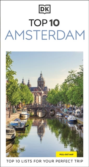 DK Top 10 Amsterdam - Top 10 lists for your perfect trip, plus an all-weather folded map