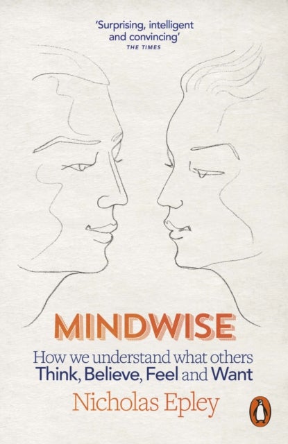 Mindwise - How We Understand What Others Think, Believe, Feel, and Want
