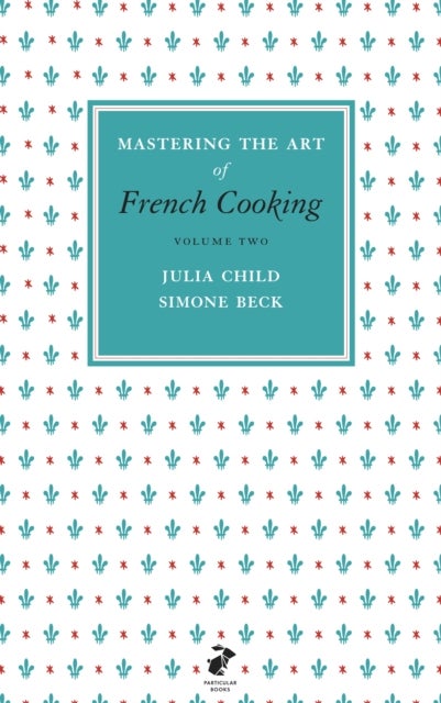 Mastering the Art of French Cooking, Vol.2